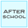 AFTER SCHOOL